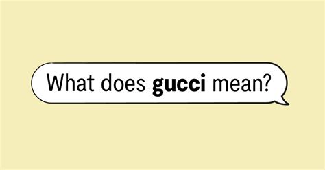 what does gucci mean slang|feeling gucci meaning.